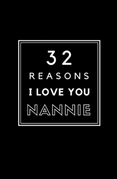 Paperback 32 Reasons I Love You Nannie: Fill In Prompted Memory Book