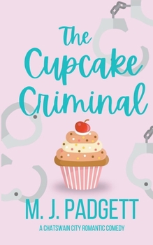 The Cupcake Criminals - Book #1 of the Life in Chatswain City