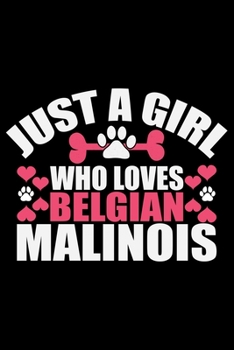 Paperback Just A Girl Who Loves Belgian Malinois: Cool Belgian Malinois Dog Journal Notebook - Funny Belgian Malinois Puppies - Belgian Malinois Owner Gifts. 6 Book