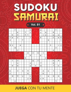 Juega con tu mente: SUDOKU SAMURAI Vol. 81: Colección de 100 diferentes Sudokus Samurai para Adultos | Fáciles y Avanzados | Ideales para Aumentar la ... Incluidas al Final