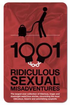 Hardcover 1001 Ridiculous Sexual Misadventures Book