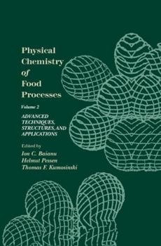 Hardcover Physical Chemistry of Food Processes, Volume II: Advanced Techniques, Structures and Applications Book