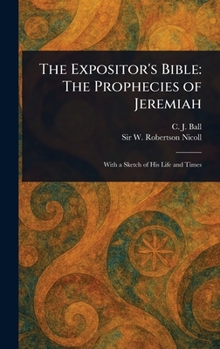 Hardcover The Expositor's Bible: The Prophecies of Jeremiah Book