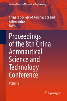 Proceedings of the 8th China Aeronautical Science and Technology Conference: Volume I (Lecture Notes in Mechanical Engineering)