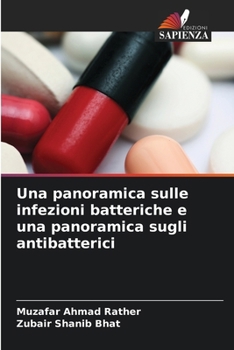 Una panoramica sulle infezioni batteriche e una panoramica sugli antibatterici (Italian Edition)