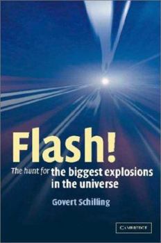 Hardcover Flash! the Hunt for the Biggest Explosions in the Universe Book