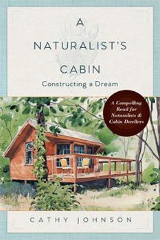 Paperback A Naturalist's Cabin: Constructing a Dream Book