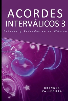 Acordes Interválicos 3: Triadas y Tétradas en la música (Spanish Edition)