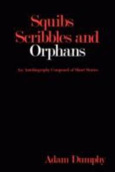 Paperback Squibs Scribbles and Orphans: An Autobiography Composed of Short Stories Book