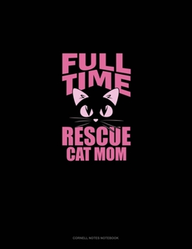Full-Time Rescue Cat Mom: Cornell Notes Notebook