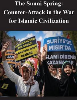 The Sunni Spring: Counter-Attack in the War for Islamic Civilization
