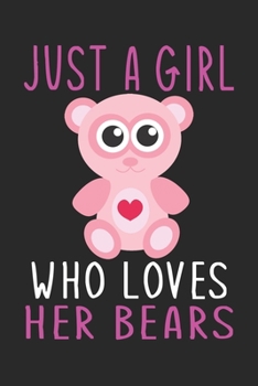 Just A Girl Who Loves Her Bears: Notebook / Journal / Diary / Notepad, Bears Lover Gifts (Lined, 6" x 9")