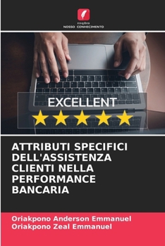 Attributi Specifici Dell'assistenza Clienti Nella Performance Bancaria (Italian Edition)