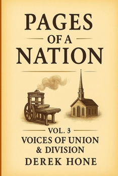 Pages of a Nation: Vol. 3: Voices of Union & Division: When the Word Divided a Nation and Truth Still Held the Center (Pages Of A Nation - 10 Covenant Volumes)
