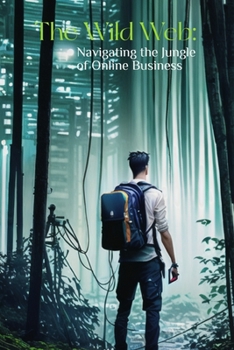 Paperback The Wild Web: Navigating the Jungle of Online Business Book
