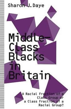 Paperback Middle-Class Blacks in Britain: A Racial Fraction of a Class Group or a Class Fraction of a Racial Group? Book