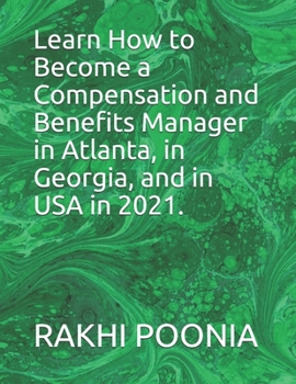 Learn How to Become a Compensation and Benefits Manager in Atlanta, in Georgia, and in USA in 2021.
