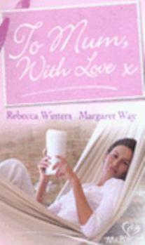 Paperback To Mum, With Love: To Be a Mother / The Cattleman (Silhouette Shipping Cycle) Book