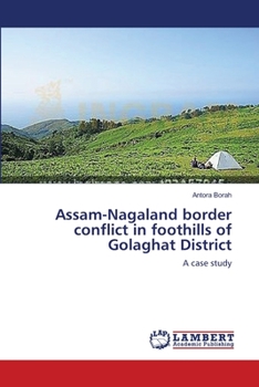 Paperback Assam-Nagaland border conflict in foothills of Golaghat District Book