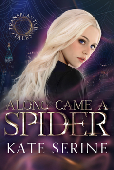 Along Came a Spider - Book #3 of the Transplanted Tales