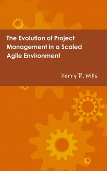 Hardcover The Evolution of Project Management in a Scaled Agile Environment Book