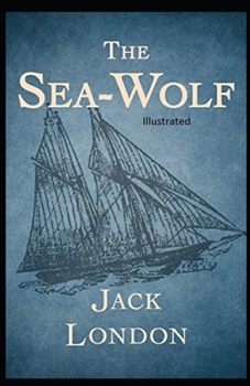 Paperback The Sea Wolf Illustrated Book