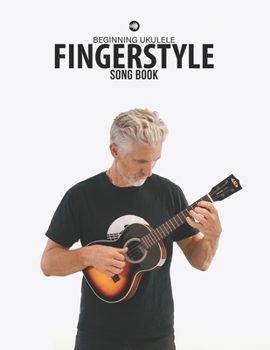 Paperback Beginning Ukulele Fingerstyle Songbook: Uke Like The Pros Book
