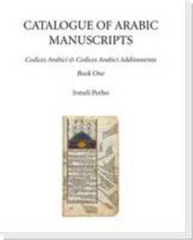 Hardcover Catalogue of Arabic Manuscripts: Codices Arabici and Codices Arabici Additamenta; Volume 1-3 Book