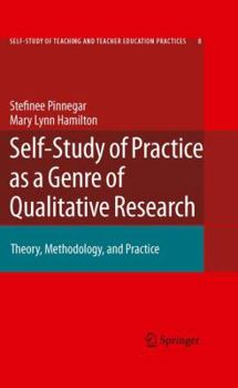 Hardcover Self-Study of Practice as a Genre of Qualitative Research: Theory, Methodology, and Practice Book
