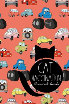 Cat Vaccination Record Book: Cat Vaccine Record, Vaccine Data Logger, Vaccination Record Template, Vaccine Book Record, Cute Cars & Trucks Cover