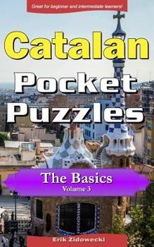 Paperback Catalan Pocket Puzzles - The Basics - Volume 3: A collection of puzzles and quizzes to aid your language learning [Catalan] Book
