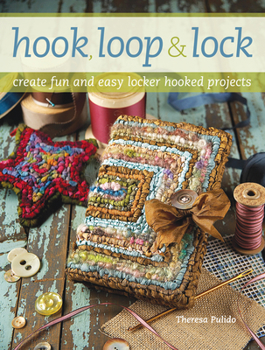 Paperback Hook, Loop 'n' Lock: Create Fun and Easy Locker Hooked Projects Book