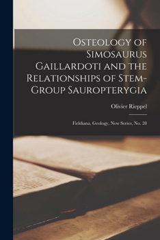 Paperback Osteology of Simosaurus Gaillardoti and the Relationships of Stem-group Sauropterygia: Fieldiana, Geology, new series, no. 28 Book
