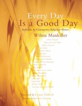 Paperback Every Day Is a Good Day: Reflections by Contemporary Indigenous Women Book