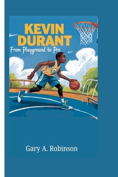 KEVIN DURANT: From Playground to Pro
