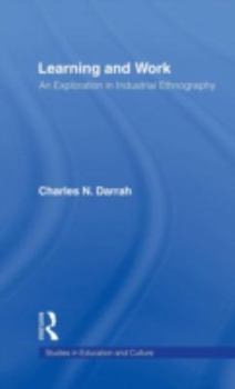 Hardcover Learning and Work: An Exploration in Industrial Ethnography Book
