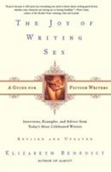 Paperback The Joy of Writing Sex: A Guide for Fiction Writers Book