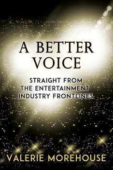 Paperback A Better Voice: Straight From The Entertainment Industry Frontlines Book