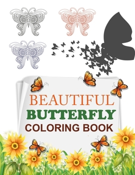 Beautiful Butterfly Coloring Book: Stress Relieving Butterflies Coloring Book For Adults