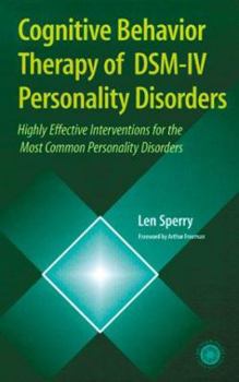 Hardcover Cognitive Behavior Therapy of Dsm-IV Personality Disorders: Highly Effective Interventions for the Most Common Personality Disorders Book