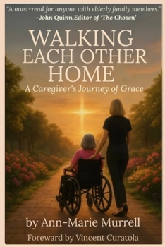 Paperback Walking Each Other Home: A Caregiver's Journey of Grace Book