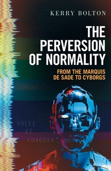 Paperback The Perversion of Normality: From the Marquis de Sade to Cyborgs Book