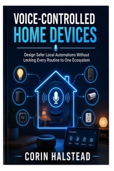 Voice-Controlled Home Devices: Design Safer Local Automations Without Locking Every Routine to One Ecosystem