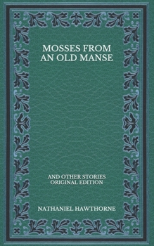 Paperback Mosses from an Old Manse: And Other Stories - Original Edition Book
