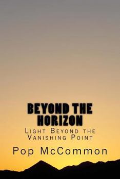 Paperback Beyond The Horizon: Light Beyond the Vanishing Point Book