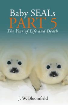 Paperback Baby Seals Part 5: The Year of Life and Death Book
