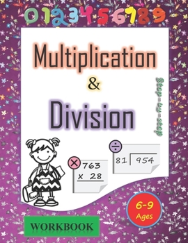 Paperback Multiplication and division workbook Ages 6-9: Mastering the Basic Math Facts in Multiplication and Division. A step-by-step practice workbook, for 3r Book