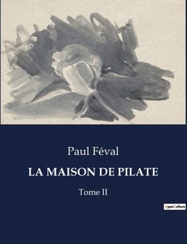 Paperback La Maison de Pilate: Les secrets d'une maison au coeur de Paris [French] Book