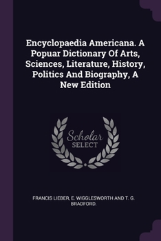 Paperback Encyclopaedia Americana. A Popuar Dictionary Of Arts, Sciences, Literature, History, Politics And Biography, A New Edition Book