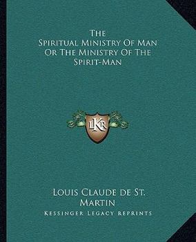 Paperback The Spiritual Ministry of Man or the Ministry of the Spirit-Man Book